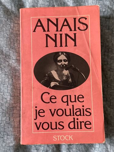Ce Que Je Voulais Vous Dire - Anaïs Nin