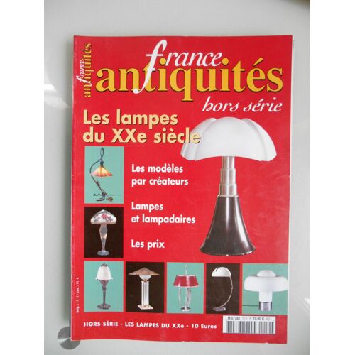 France Antiquités Magazine Hors Série : Les Lampes Du Xxe Siècle