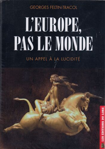 L'Europe, Pas Le Monde - Un Appel À La Lucidité