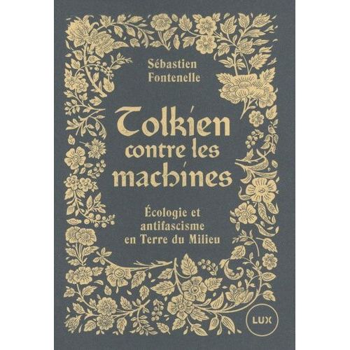 Tolkien Contre Les Machines - Ecologie Et Antifascisme En Terre Du Milieu