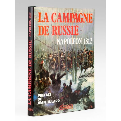 La Campagne De Russie. Napoléon 1812