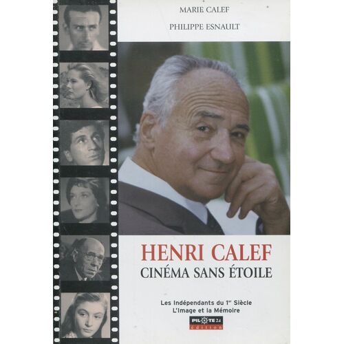 Marie Calef - Philippe Esnault - Henri Calef, Cinéaste Sans Étoile