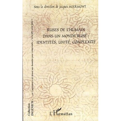 Ruses De L'humain Dans Un Monde Rusé: Identités, Unité, Complexité