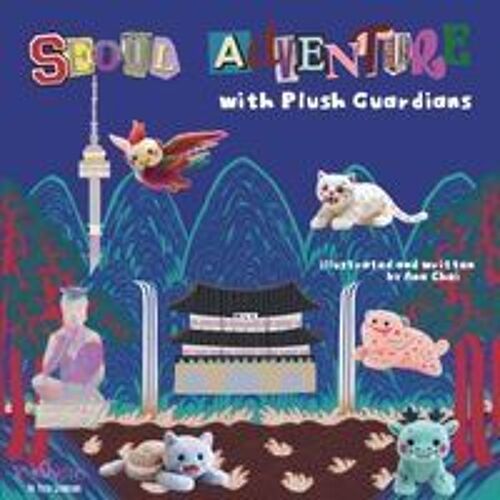 Seoul Adventure With Plush Guardians Paperback Book By Ana Choi