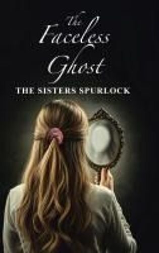The Faceless Ghost Paperback Book By The Sisters Spurlock