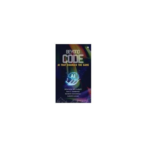 Beyond Code : Ai That Changed The Game Paperback Book By Srinivasa Skn Ambati