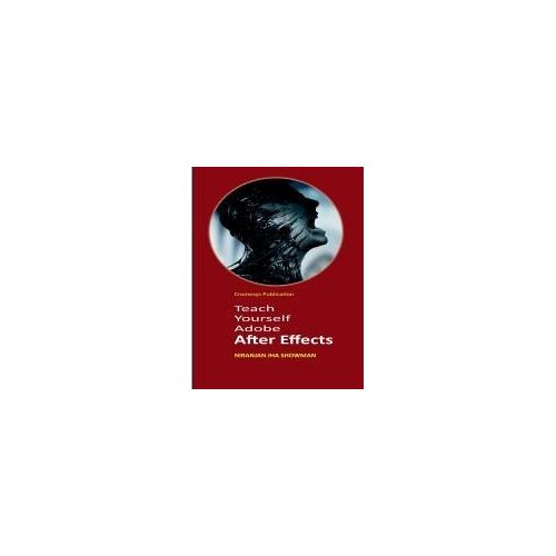 Teach Yourself Adobe After Effects Paperback Book By Niranjan Jha Showman