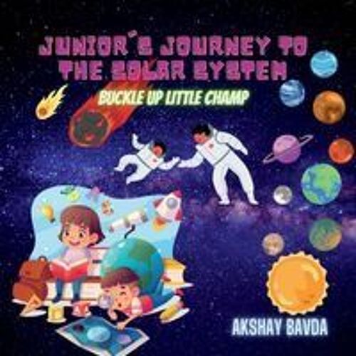 Junior's Journey To The Solar System : Buckle Up Little Champ Paperback Book By Akshay Bavda