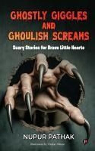 Ghostly Giggles And Ghoulish Screams : Scary Stories For Brave Little Hearts Paperback Book By Nupur Pathak