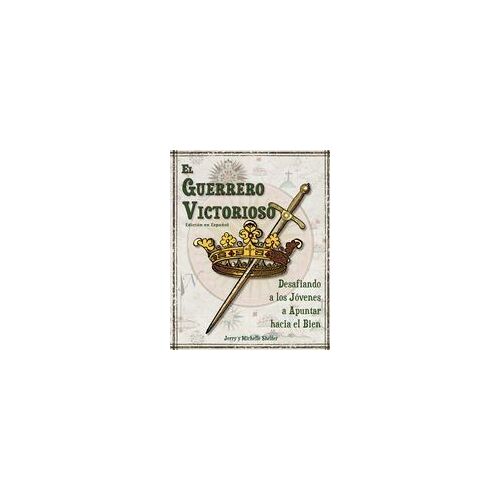 El Guerrero Victorioso: Desafiando A Los Jóvenes A Apuntar Hacia El Bien Paperback Book By Michelle Shelfer