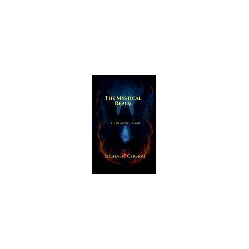 The Mystical Realm : The Blazing Flame Paperback Book By Subhasri Ghorai
