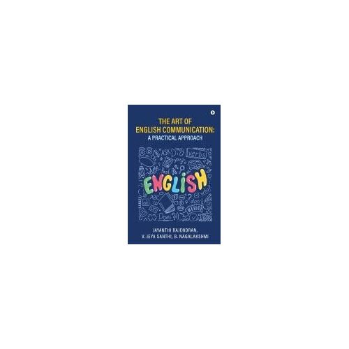The Art Of English Communication: A Practical Approach Paperback Book By Jayanthi Rajendran