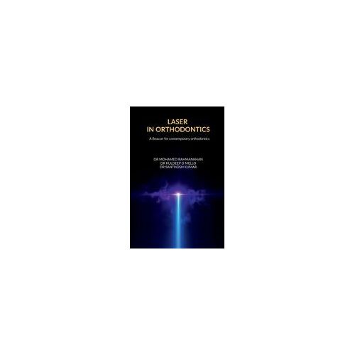 Laser In Orthodontics : A Beacon For Contemporary Orthodontics Paperback Book By Dr.Mohamed Rahmankhan N