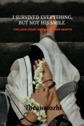 I Survived Everything But Not His Smile : The Love Story Of Two Broken Hearts Paperback Book By Theanmozhi