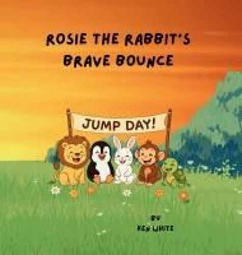 Rosie The Rabbit's Brave Bounce Paperback Book By Ken White