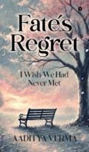 Fate's Regret : I Wish We Had Never Met. Paperback Book By Aaditya Verma
