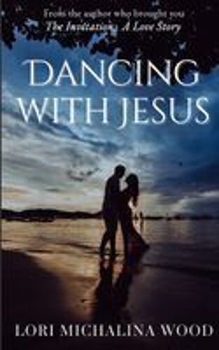 Dancing With Jesus Paperback Book By Lori Michalina Wood