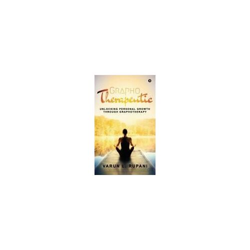 Graphotherapeutic : Unlocking Personal Growth Through Graphotherapy Paperback Book By Varun L. Rupani