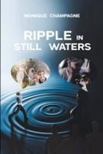 Ripple In Still Waters Paperback Book By Monique Champagne