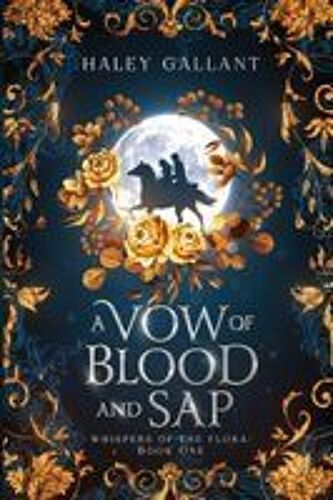 A Vow Of Blood And Sap: An Enchanting Romantasy Paperback Book By Haley Gallant