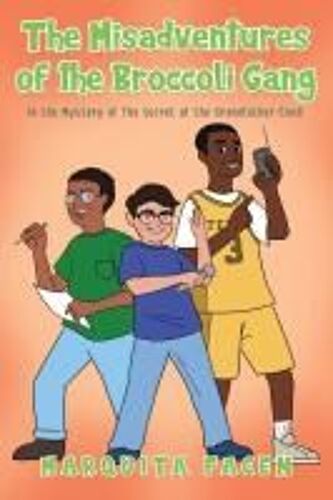 The Misadventures Of The Broccoli Gang: In The Mystery Of The Secret Of The Grandfather Clock Paperback Book By Marquita Facen