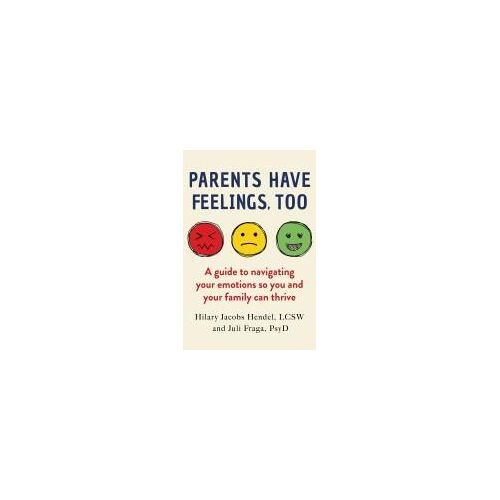Parents Have Feelings, Too Paperback Book By Juli Fraga