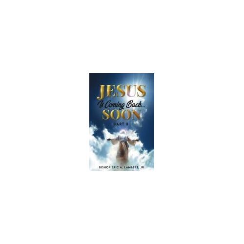 Jesus Is Coming Back...Soon : Part Ii Paperback Book By Bishop Eric A. Lambert Jr
