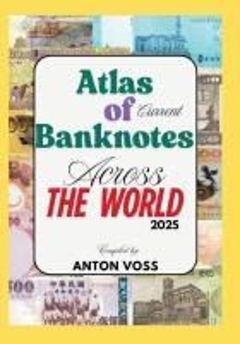 Atlas Of Current Banknotes Across The World: 2025 Paperback Book By Anton Voss