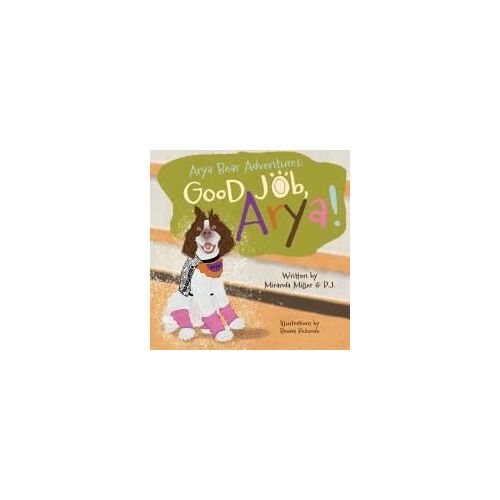 Good Job, Arya! Paperback Book By Miranda Miller