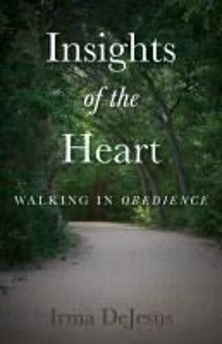 Insights Of The Heart: Walking In Obedience Paperback Book By Irma Dejesus