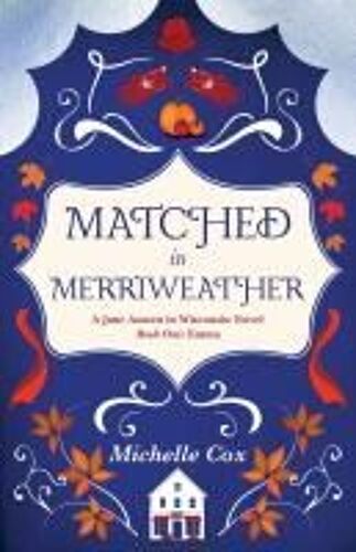 Matched In Merriweather: A Jane Austen In Wisconsin Novel Paperback Book By Michelle Cox