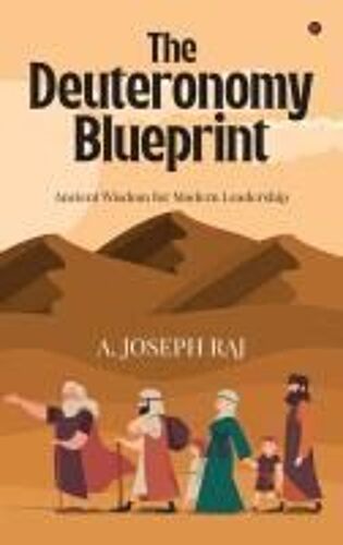 The Deuteronomy Blueprint : Ancient Wisdom For Modern Leadership Paperback Book By A. Joseph Raj