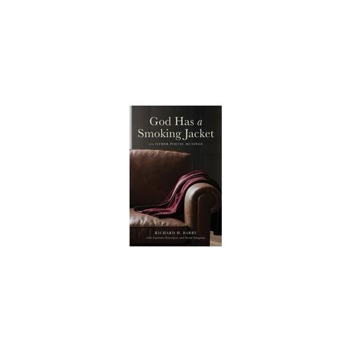 God Has A Smoking Jacket: And Other Poetic Musings Paperback Book By Richard H. Barry