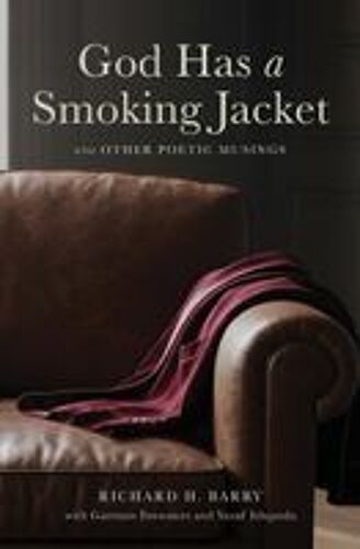 God Has A Smoking Jacket: And Other Poetic Musings Paperback Book By Richard H. Barry
