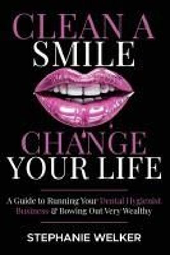 Clean A Smile Change Your Life Paperback Book By Stephanie Welker