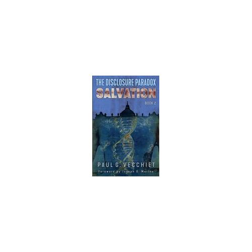 The Disclosure Paradox: Salvation: Book 2 Paperback By Paul G. Vecchiet