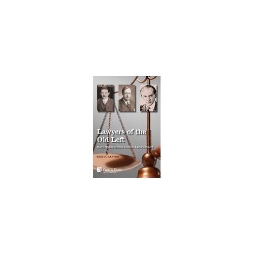 Lawyers Of The Old Left: Morris Hillquit, Seymour Stedman &amp; Charles Recht Paperback Book By Eric B. Easton