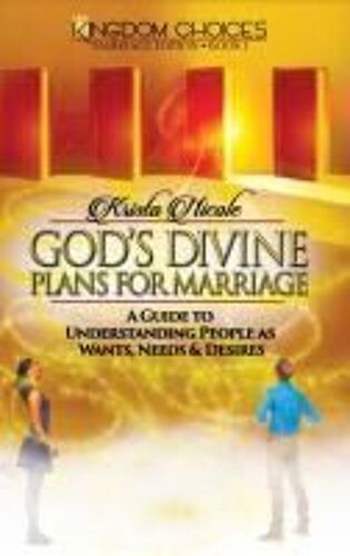 God's Divine Plans For Marriage: A Guide To Understanding People As Wants, Needs &amp; Desires Paperback Book By Krista Nicole