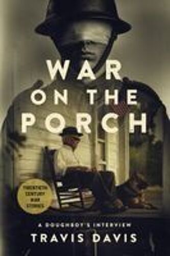 War On The Porch: A Doughboy's Interview Paperback Book By Travis Davis