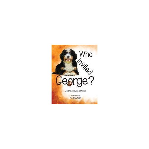Who Invited George? Paperback Book By Joanne Russo Insull