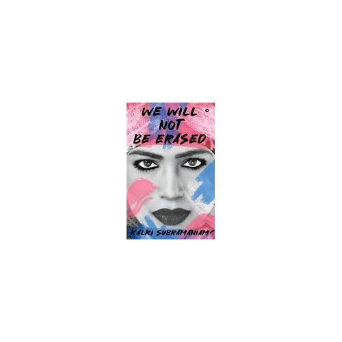 We Will Not Be Erased : The Courage To Rise Above Hate Paperback Book By Kalki Subramaniam