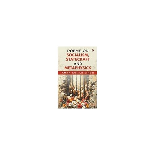 Poems On Socialism,Statecraft And Metaphysics Paperback Book By Aman Kumar Singh