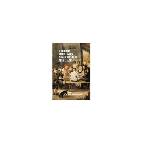 A Friendly Little Tavern Somewhere Near The Pleiades Paperback Book By Buff Whitman-Bradley