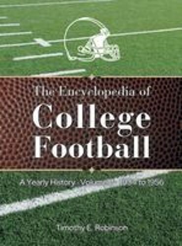 The Encyclopedia Of College Football: A Yearly History Paperback Book By Robinson,Timothy, E.