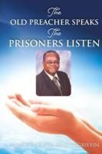 The Old Preacher Speaks: The Prisoners Listen Paperback Book By Marian Olivia Heath Griffin