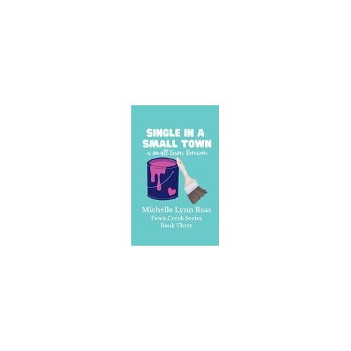 Single In A Small Town Paperback Book By Michelle Lynn Ross