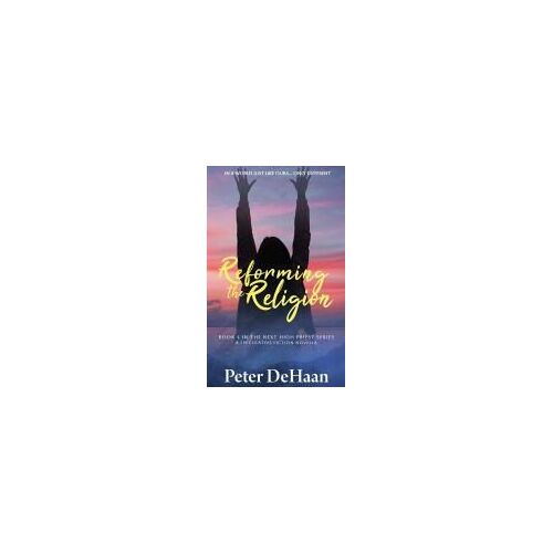 Reforming The Religion: A Speculative Fiction Novella Paperback Book By Peter Dehaan
