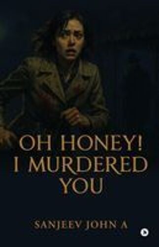 Oh Honey! I Murdered You Paperback Book By Sanjeev John