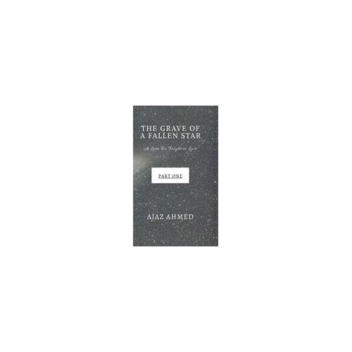 The Grave Of A Fallen Star : A Love Too Bright To Last Paperback Book By Ajaz Ahmed