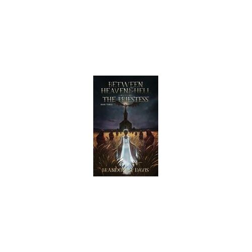 Between Heaven & Hell The Priestess: The Priestess Paperback Book By Brandon M Davis